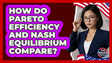 How Do Pareto Efficiency And Nash Equilibrium Compare?