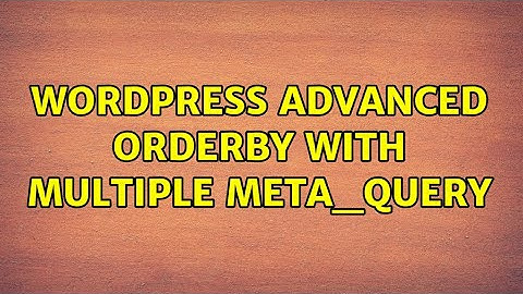 Wordpress: Advanced orderby with multiple meta_query