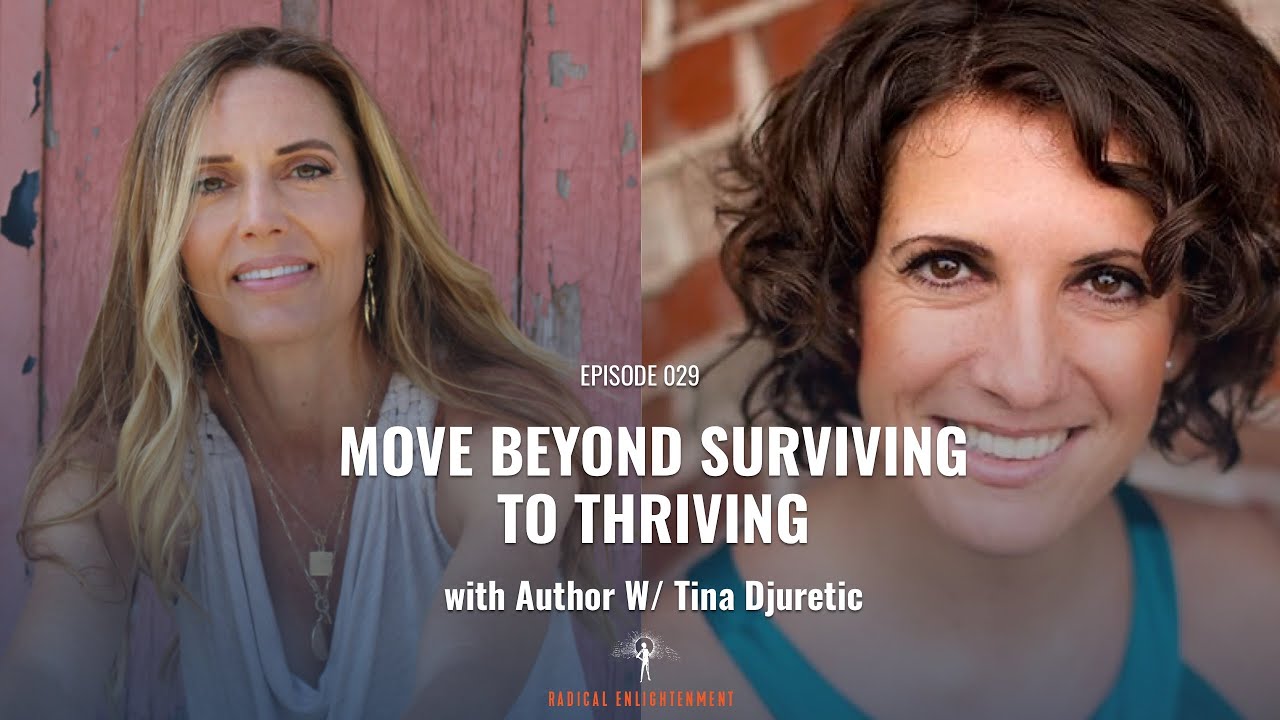 029 - Move Beyond Surviving to Thriving W/ Tina Djuretic