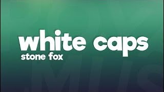 Stonefox - White Caps (Lyrics)