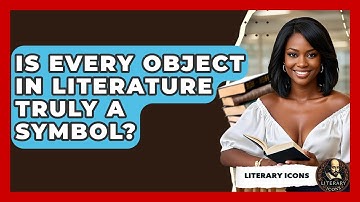 Is Every Object In Literature Truly A Symbol? - Literary Icons