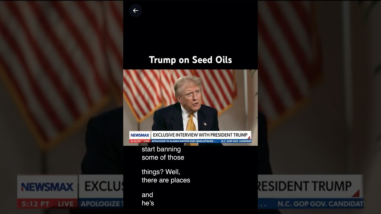 Donald Trump on Banning Seed Oils