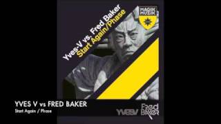 Yves V Vs. Fred Baker - Start Again / Phase