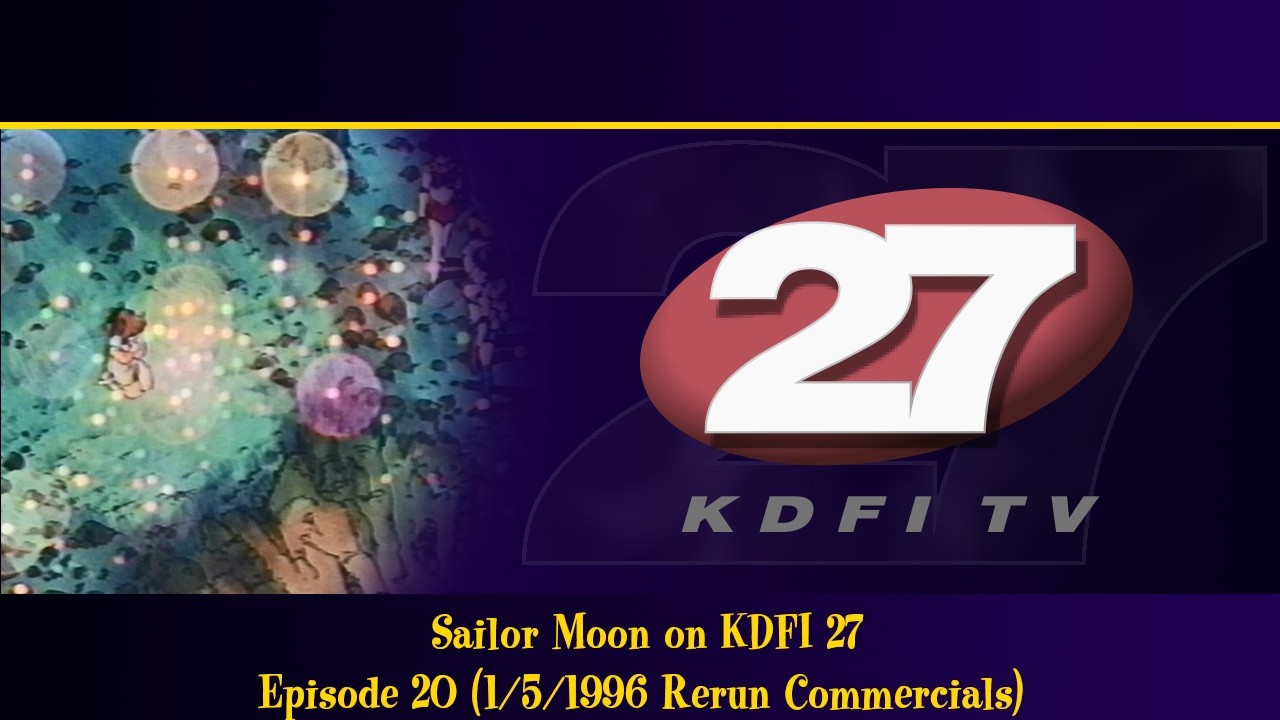 Sailor Moon on KDFI 27: Episode 20, 1/5/1996 Rerun (Features Opening, Closing, Commercials & IDs)