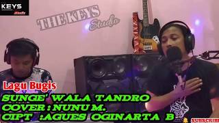 Lagu Bugis SUNGE WALA TANDRO cover Nunu M ( cipt : agoes oginarta B