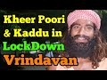 Kheer Poori Kaddu - 55th Lockdown Vrindavan - Krishna Prasadam For Soul - Madhavas Rock Band.