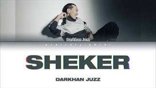 DARKHAN JUZZ - SHEKER | LYRICS | ТЕКСТ| SÖZİ | КАРАОКЕ