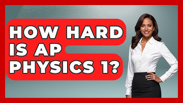 How Hard Is AP Physics 1? - Physics Frontier