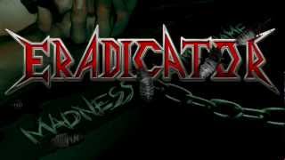 ERADICATOR - &quot;Final Dosage&quot; Thrash Metal NEW SONG 2012 HQ