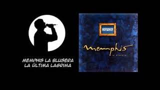 Menphis La Blusera -  La última llágrima