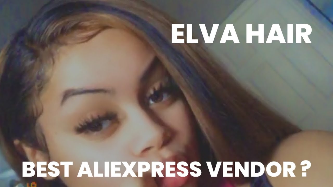 ElVA HAIR REVIEW BEST ALIEXPRESS HAIR VENDOR? YouTube