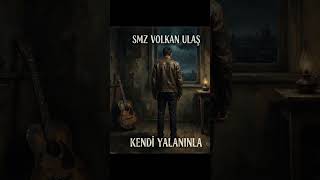 Söz müzik & volkan ulaş & kendi yalanınla 😎😎