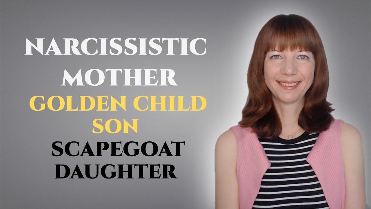 Narcissistic mother - Golden child son versus scapegoat daughter