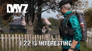 DayZ 1.22 Brought Some Interesting Changes...