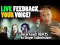 LIVE Feedback For YOUR Voice!  Reactions, Tips, Singing Student Involvement