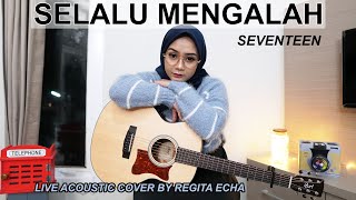SELALU MENGALAH - SEVENTEEN COVER BY REGITA ECHA chords