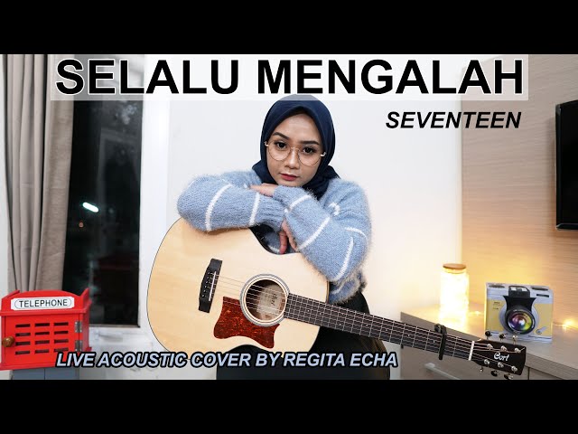 SELALU MENGALAH - SEVENTEEN COVER BY REGITA ECHA class=