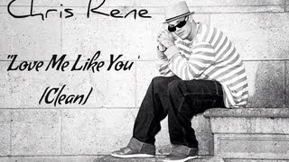 Watch Chris Rene Love Me Like You video