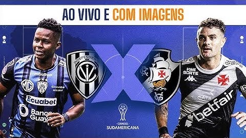 🔴 INDEPEDIENTE DE VALLE  X VASCO AO VIVO COM IMAGENS SUL AMERICANA 2025