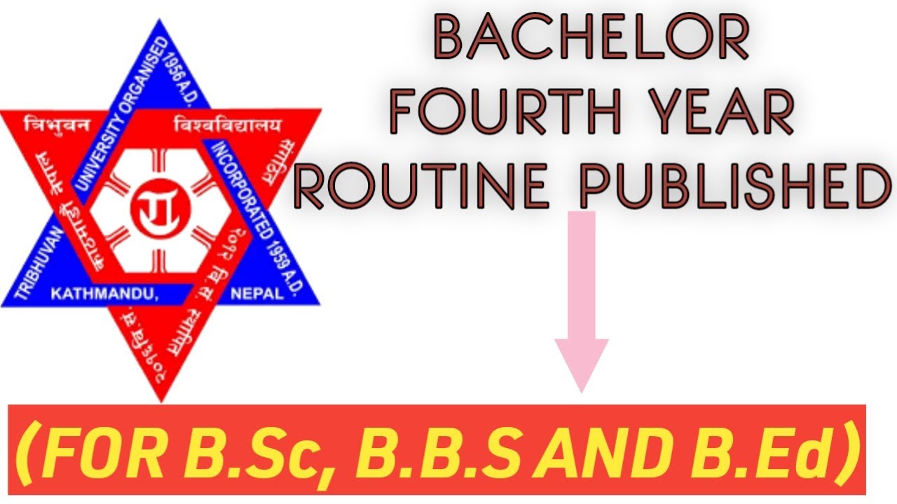 Ble Routine 2079 4Yrs B.Ed., B.B.S.& B.Sc. 4th Year-2079 Exam Routine Published by TU ...
