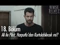 Ali Ile Pilot Harputlu Dan Kurtulabilecek Mi Kimse Bilmez 18 Bölüm 