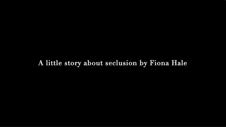 A little story about seclusion by Fiona Hale