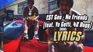 EST Gee - No Friends (feat. Yo Gotti, 42 Dugg) (lyrics)