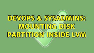 Famous DevOps & SysAdmins: Mounting disk partition inside LVM (2 Solutions!!) Net Worth