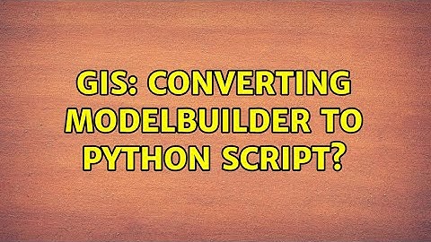GIS: Converting ModelBuilder to Python Script? (2 Solutions!!)