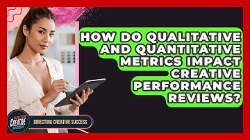 How Do Qualitative And Quantitative Metrics Impact Creative Performance Reviews?