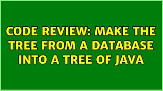 Code Review: Make the tree from a database into a tree of Java