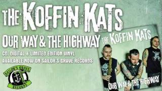 Video thumbnail of "KOFFIN KATS, "Keep It Coming" from "Our Way & The Highway" on Sailor's Grave Records"