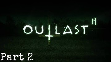 Outlast 2/Part 2 - IT ALMOST RAPED ME!!!