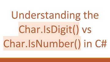 Understanding the Char.IsDigit() vs Char.IsNumber() in C#