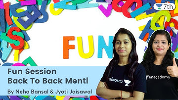 Fun Session | Back To Back Menti | Unacademy 7th | Jyoti Jaisawal & Neha Bansal