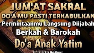 JUM'AT SAKRAL !! DO'AMU PASTI TERKABULKAN \u0026 PERMINTAANMU LANGSUNG DIIJABAH OLEH ALLAH SWT