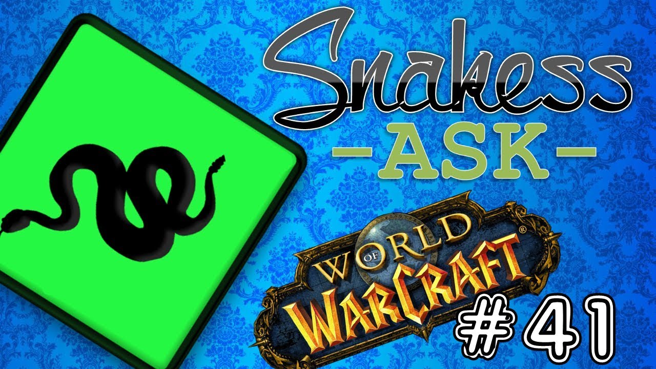 Snakess Ask | #41 | World of Warcraft
