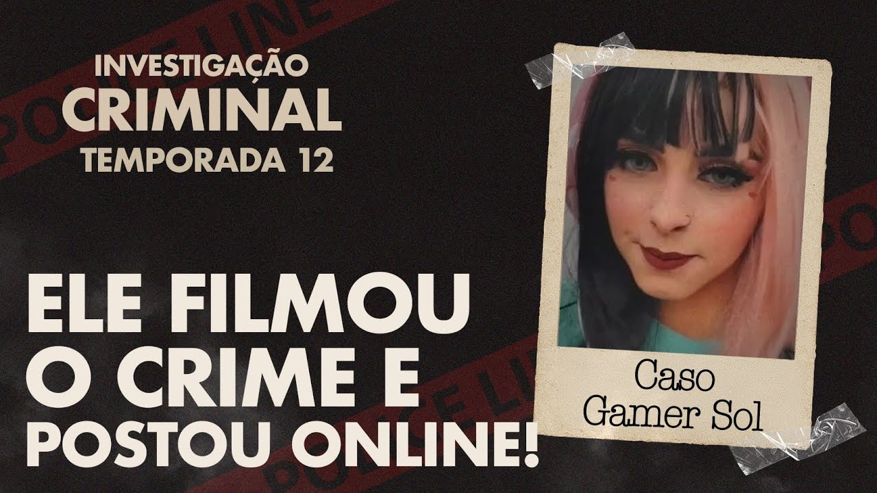 GUILHERME CONFESSA: ‘EU MATEI E NÃO ME ARREPENDO’ - CASO GAMER SOL - 12ᵃ TEMP INVESTIGAÇÃO CRIMINAL