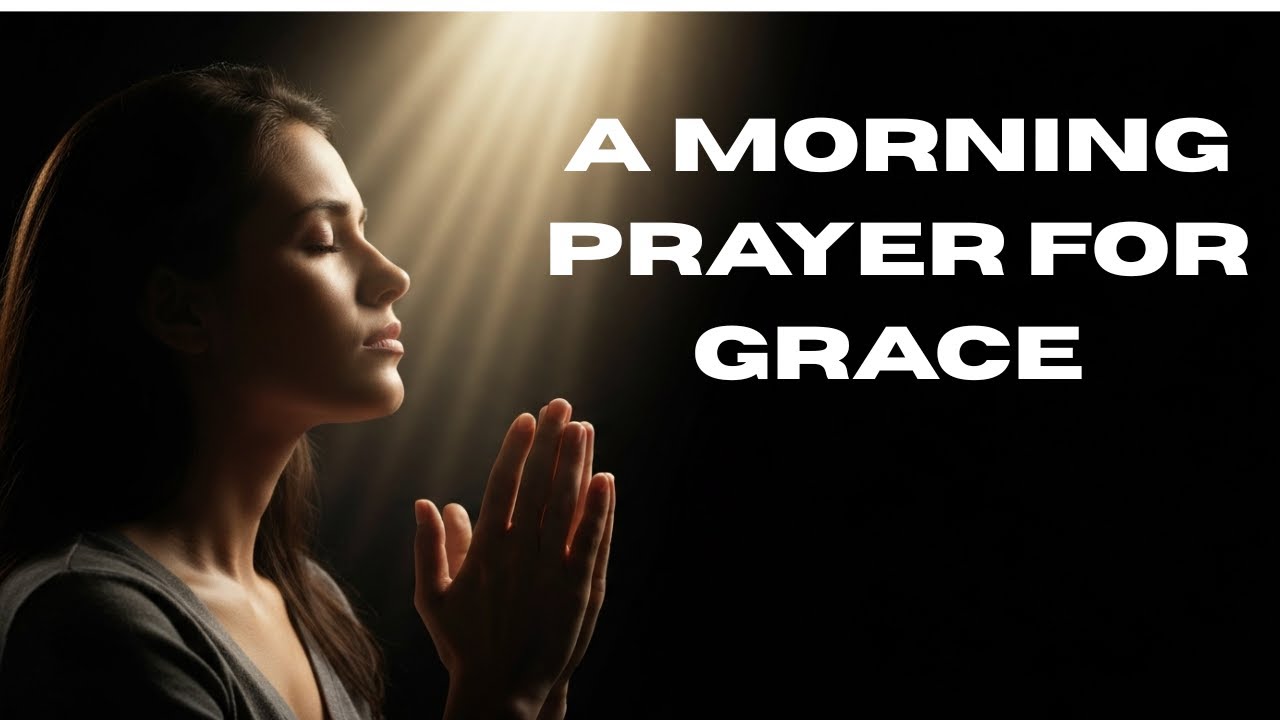 How To Pray For God’s Unmerited Favor | A Morning  Prayer for Grace