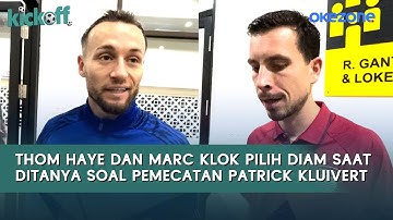 Thom haye dan Marc Klok Pilih Diam saat Ditanya soal Pemecatan Patrick Kluivert
