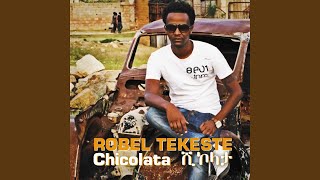 Video thumbnail of "Robel Tekeste - Chicolata"