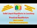 Leaching | Solid liquid equilibria in Leaching | Practical Equilibrium @chemicaladda
