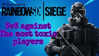 Me and my friends did a 3v3 against the most toxic players ever (rainbow 6 siege)