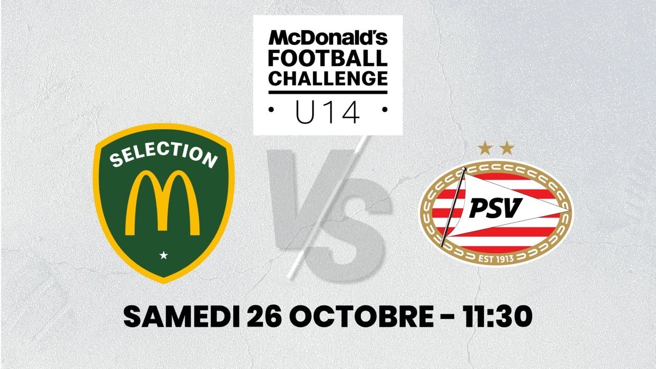 U14 SÉLECTION McDO – PSV EINDHOVEN (samedi 11h30)