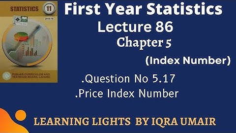 First Year Statistics Chapter 5 Question No 5.17 || Lecture  86 || price Index  Number