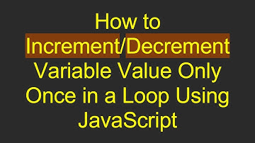 How to Increment/Decrement Variable Value Only Once in a Loop Using JavaScript