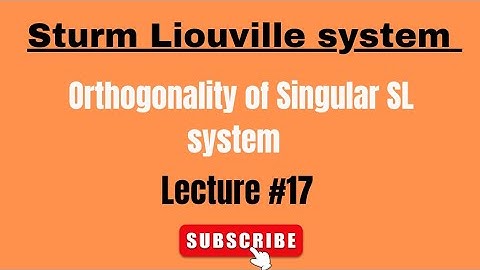 Eigen function for Singular SL system are Orthogonal| Lecture #17| ODE (By Dr Nawazish Ali Shah)