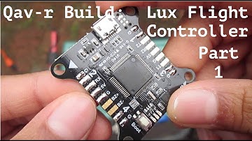 Qav-r Build: Lux Flight Controller Part 1