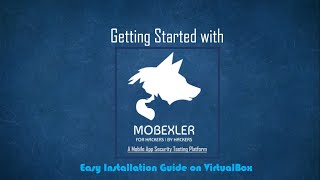 Getting Started with MOBEXLER: Easy Installation Guide on VirtualBox for Mobile App Security Testing