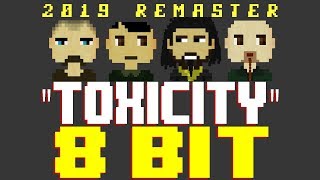 Toxicity (2019 Remaster) [8 Bit Tribute to System of a Down] - 8 Bit Universe